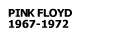 PINK FLOYD 1967-1972